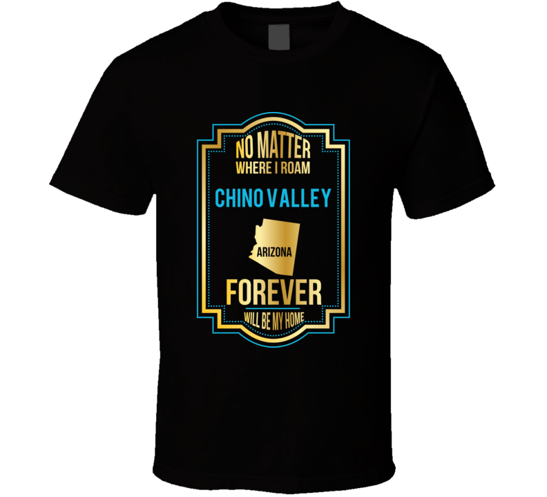 No Matter Where I Roam Chino Valley Arizona Forever Will Be My Home No Matter Where I Roam Chino Valley Arizona Forever Will Be My Home