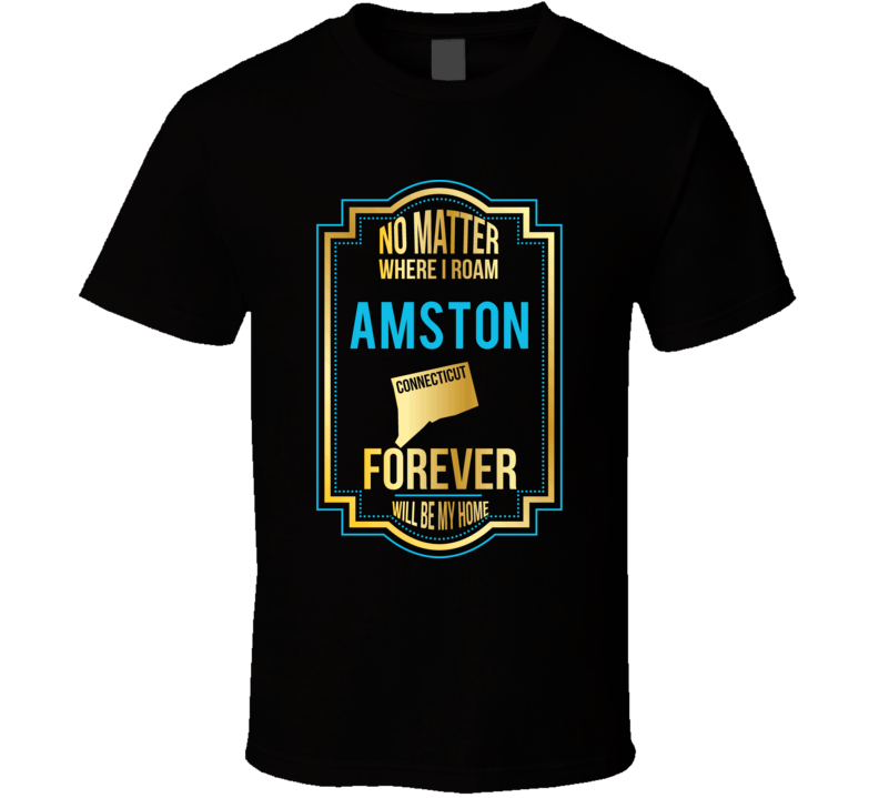 No Matter Where I Roam Amston Connecticut Forever Will Be Home No Matter Where I Roam Amston Connecticut Forever Will Be Home