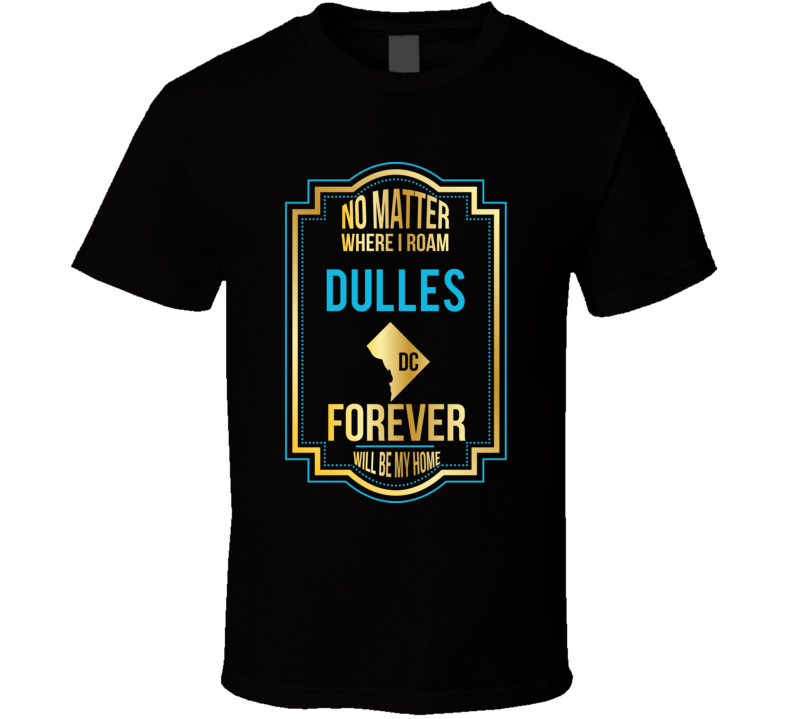 No Matter Where I Roam Dulles Dc Forever Will Be My Home No Matter Where I Roam Dulles Dc Forever Will Be My Home