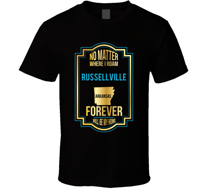 No Matter Where I Roam Russellville Arkansas Forever Will Be My Home