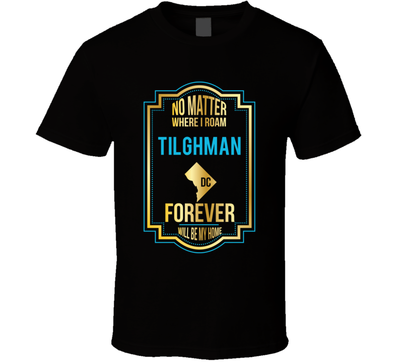 No Matter Where I Roam Tilghman Dc Forever Will Be My Home No Matter Where I Roam Tilghman Dc Forever Will Be My Home