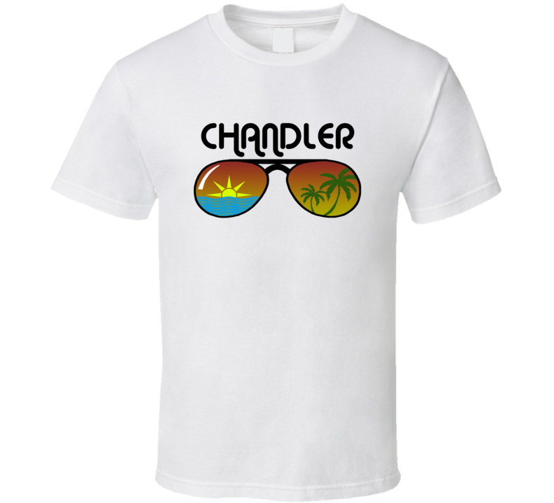 Chandler Sunglasses Favorite City Fun In The Sun T Shirt Chandler Sunglasses Favorite City Fun In The Sun T Shirt