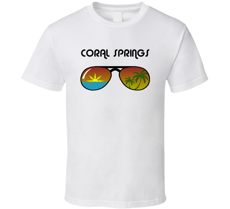 Coral Springs Sunglasses Favorite City Fun In The Sun T Shirt Coral Springs Sunglasses Favorite City Fun In The Sun T Shirt