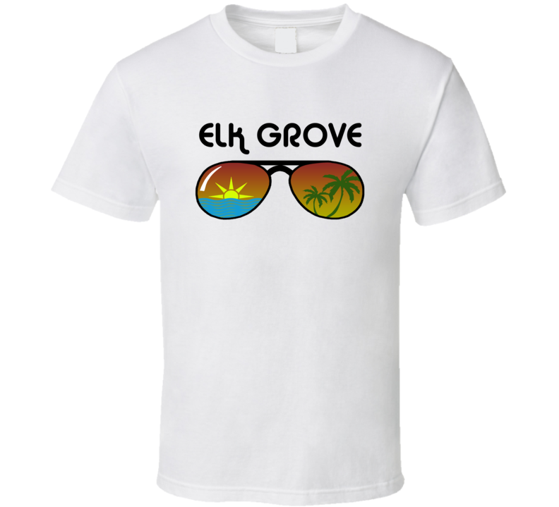 Elk Grove Sunglasses Favorite City Fun In The Sun T Shirt Elk Grove Sunglasses Favorite City Fun In The Sun T Shirt