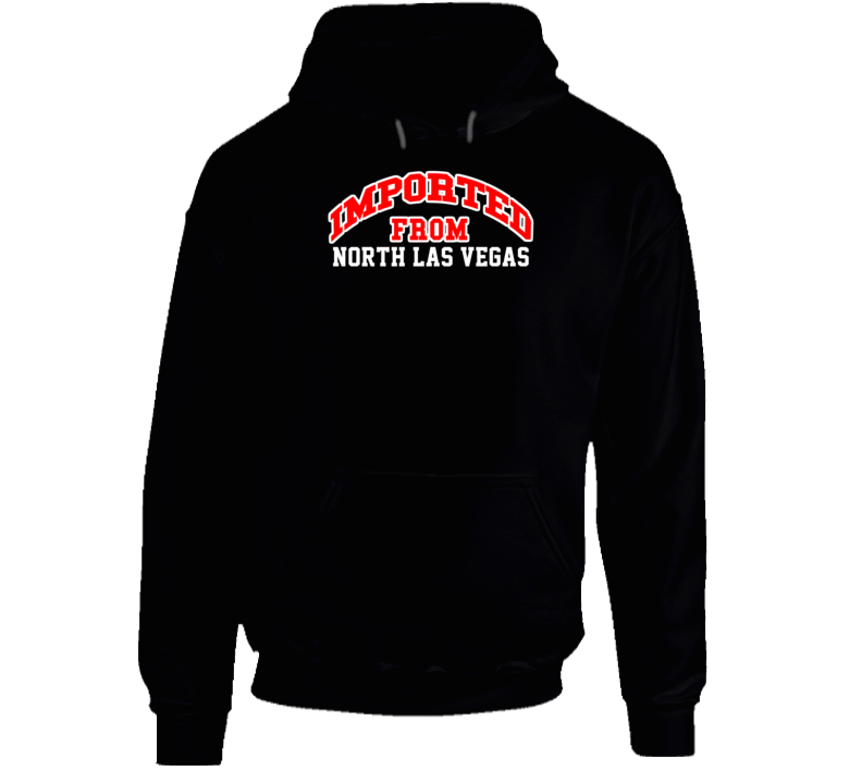 North Las Vegas Nevada Imported From Cool Funny City Hoodie