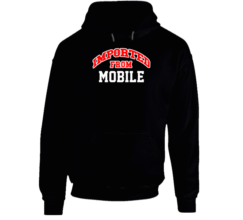 Mobile Alabama Imported From Cool Funny City Hoodie