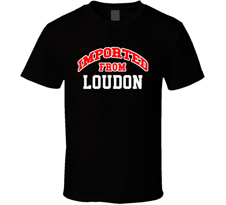 Loudon New Hampshire Imported From Cool Funny City T Shirt Loudon New Hampshire Imported From Cool Funny City T Shirt