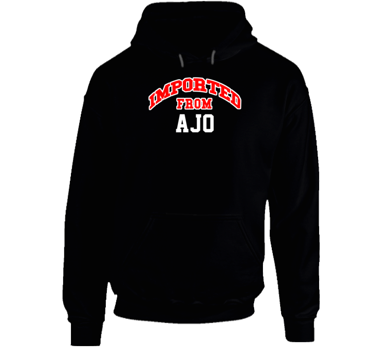 Ajo Arizona Imported From Cool Funny City Hoodie
