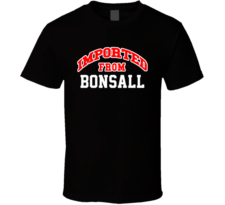 Bonsall California Imported From Cool Funny City T Shirt