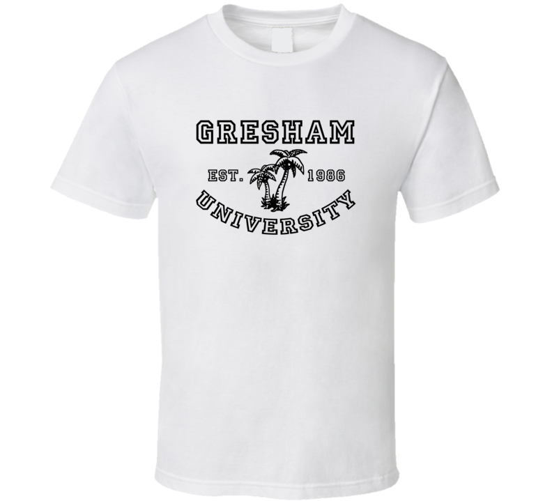 Gresham University Est 1986 Parody Favorite City T Shirt