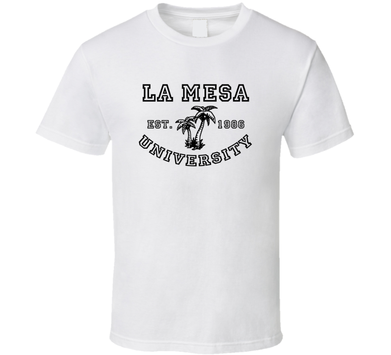 La Mesa University Est 1986 Parody Favorite City T Shirt La Mesa University Est 1986 Parody Favorite City T Shirt