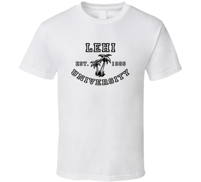 Lehi University Est 1986 Parody Favorite City T Shirt