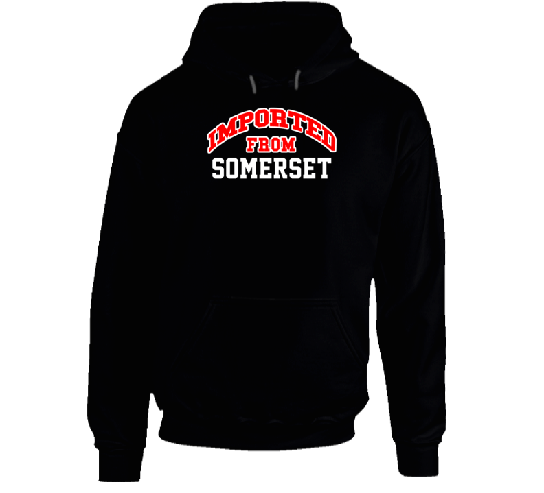 Somerset New Jersey Imported From Cool Funny City Hoodie Somerset New Jersey Imported From Cool Funny City Hoodie