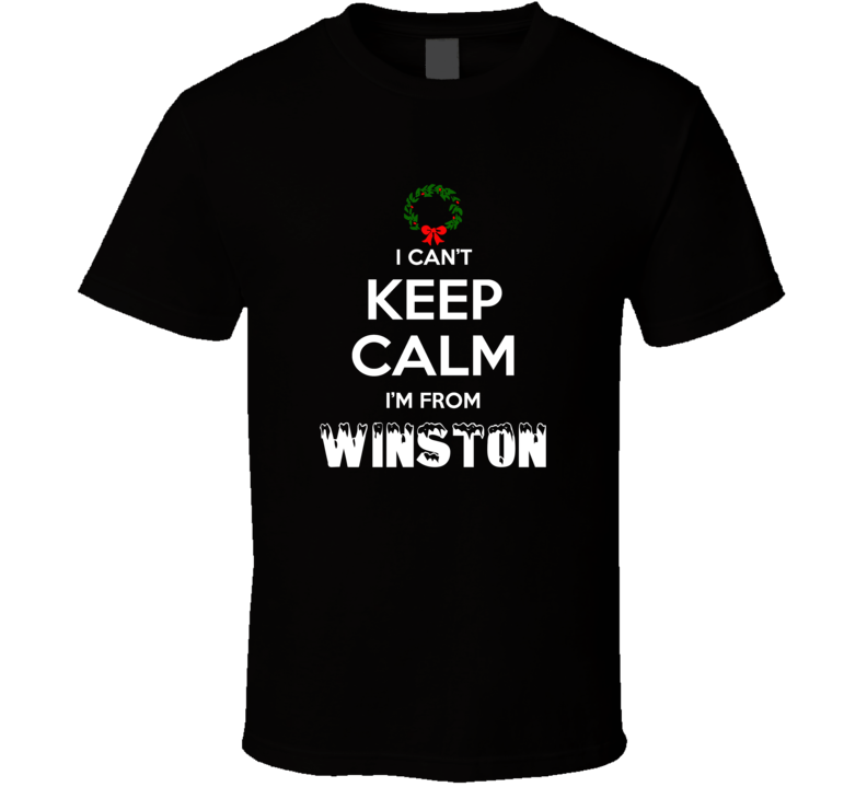Winston Cant Keep Calm Im From Christmas Holiday Season Favorite City Winston Cant Keep Calm Im From Christmas Holiday Season Favorite City