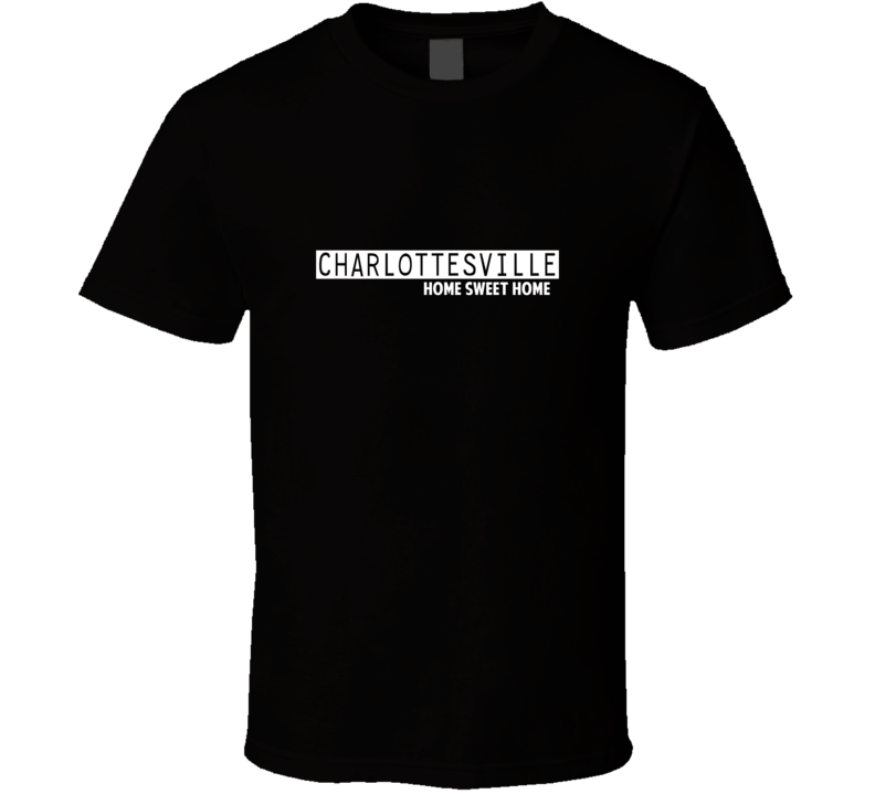 Charlottesville Home Sweet Home Favorite City T Shirt