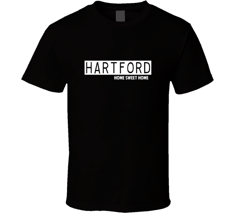 Hartford Home Sweet Home Favorite City T Shirt Hartford Home Sweet Home Favorite City T Shirt