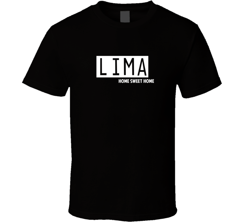 Lima Home Sweet Home Favorite City T Shirt Lima Home Sweet Home Favorite City T Shirt
