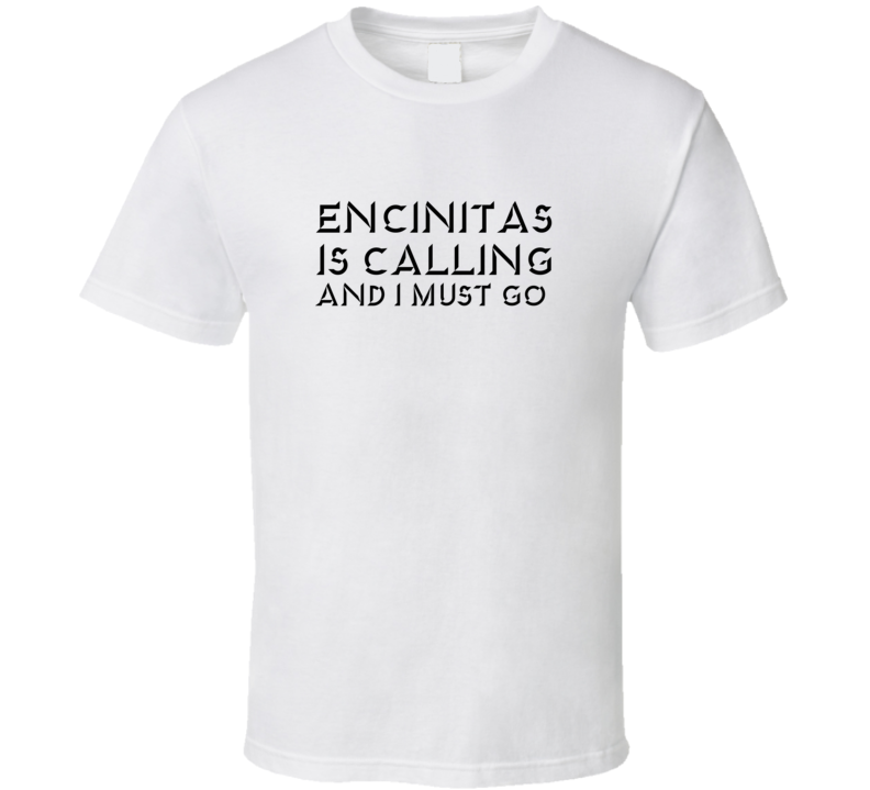 Encinitas Is Calling And I Must Go Favorite City T Shirt Encinitas Is Calling And I Must Go Favorite City T Shirt