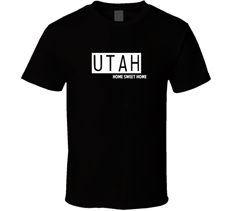 Utah Home Sweet Home Favorite City T Shirt