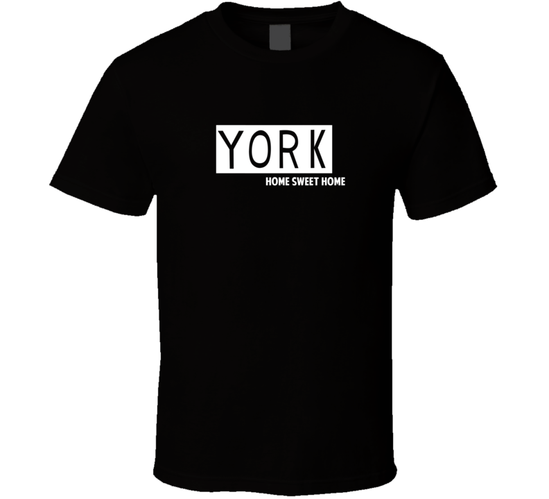 York Home Sweet Home Favorite City T Shirt
