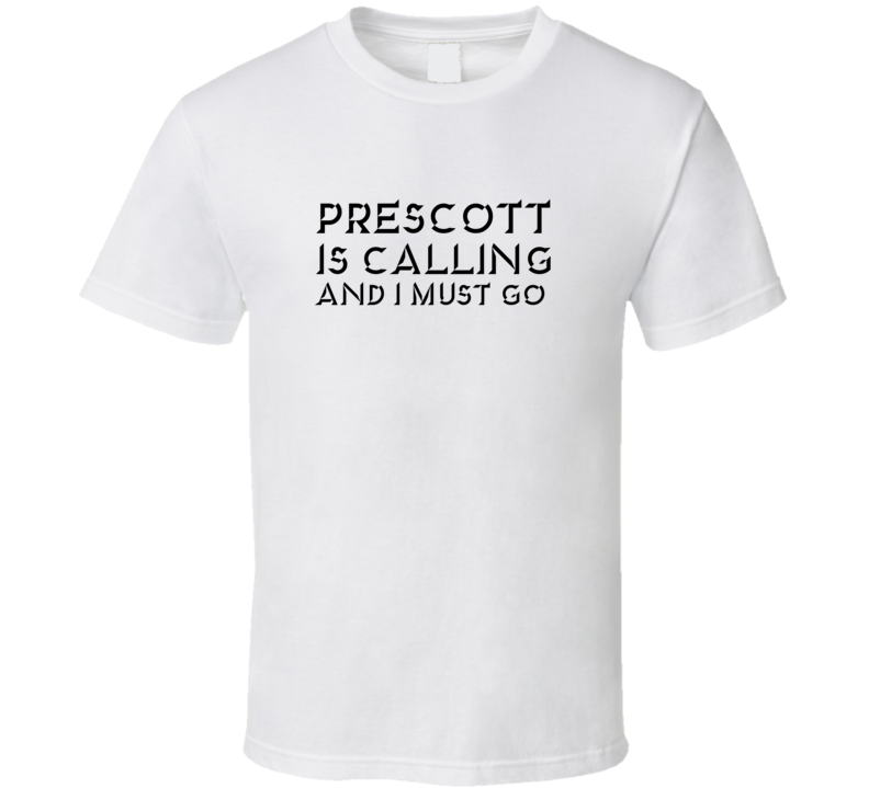 Prescott Is Calling And I Must Go Favorite City T Shirt