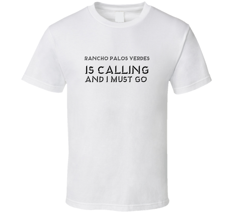 Rancho Palos Verdes Is Calling And I Must Go Favorite City T Shirt Rancho Palos Verdes Is Calling And I Must Go Favorite City T Shirt
