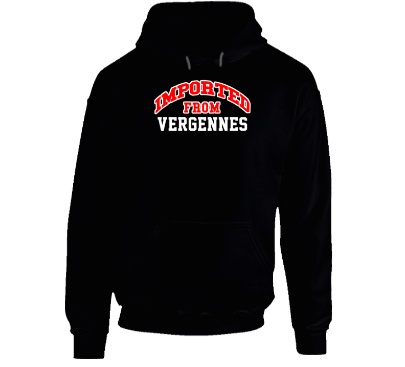 Vergennes Vermont Imported From Cool Funny City Hoodie
