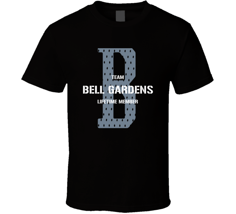 Bell Gardens Team Lifetime Member Favorite City T Shirt