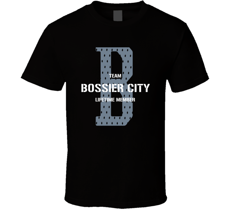 Bossier City Team Lifetime Member Favorite City T Shirt