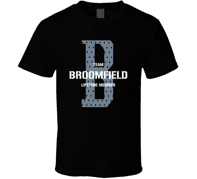 Broomfield Team Lifetime Member Favorite City T Shirt Broomfield Team Lifetime Member Favorite City T Shirt