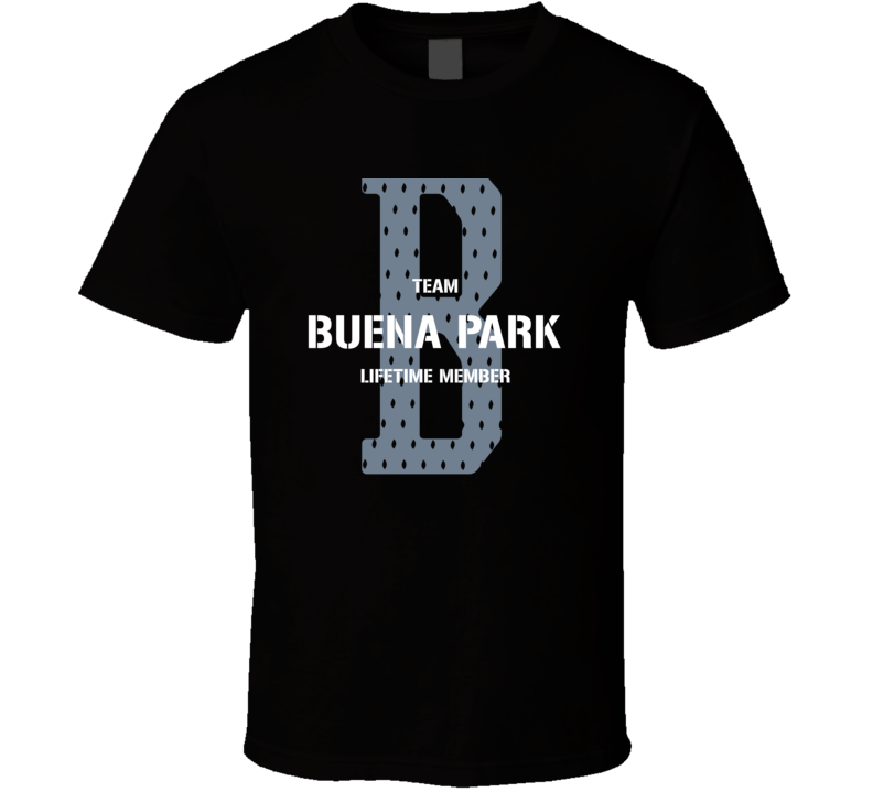 Buena Park Team Lifetime Member Favorite City T Shirt