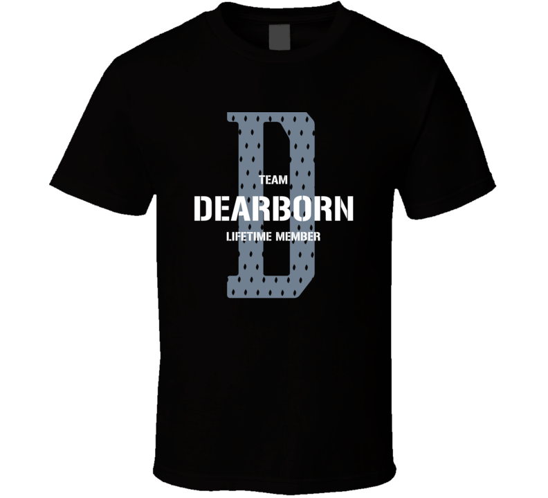 Dearborn Team Lifetime Member Favorite City T Shirt