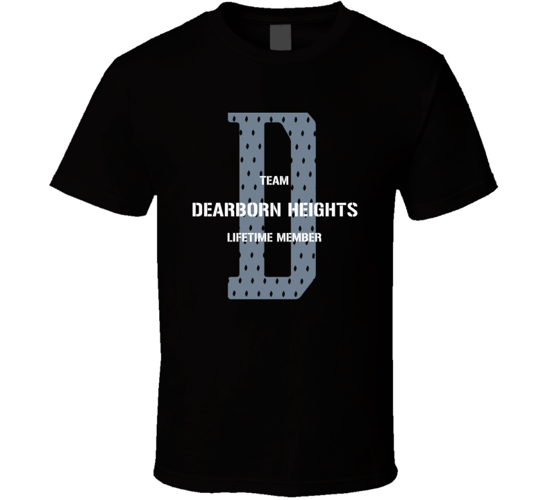 Dearborn Heights Team Lifetime Member Favorite City T Shirt