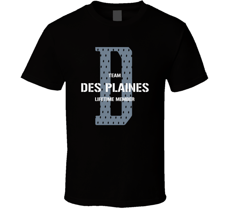 Des Plaines Team Lifetime Member Favorite City T Shirt Des Plaines Team Lifetime Member Favorite City T Shirt
