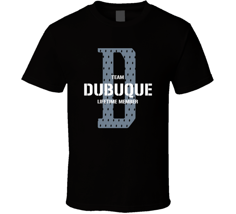 Dubuque Team Lifetime Member Favorite City T Shirt Dubuque Team Lifetime Member Favorite City T Shirt