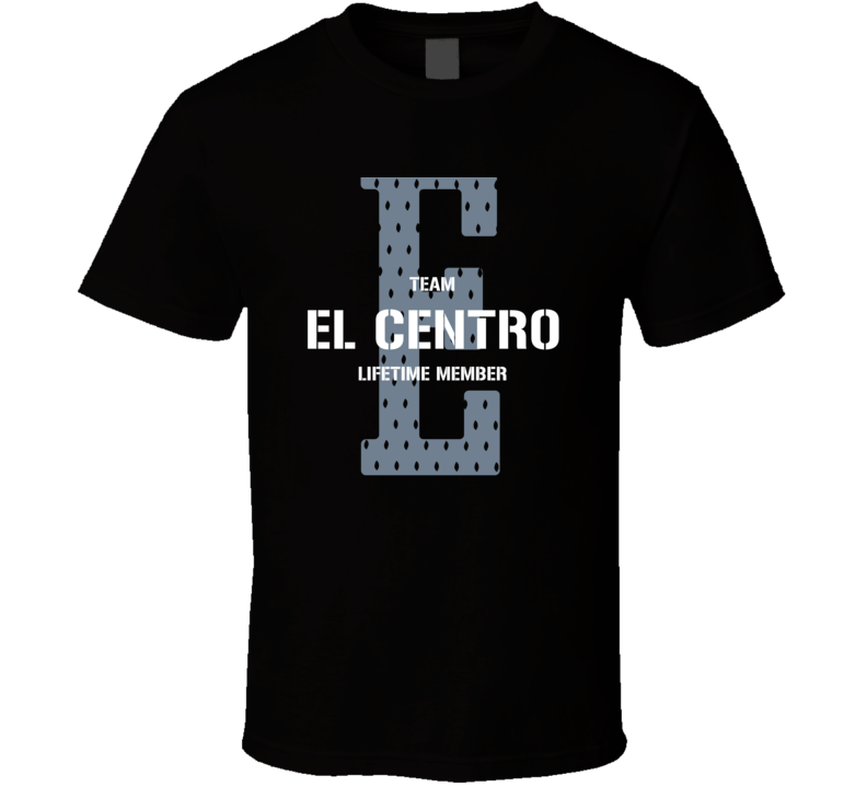 El Centro Team Lifetime Member Favorite City T Shirt
