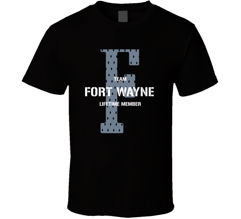 Fort Wayne Team Lifetime Member Favorite City T Shirt Fort Wayne Team Lifetime Member Favorite City T Shirt