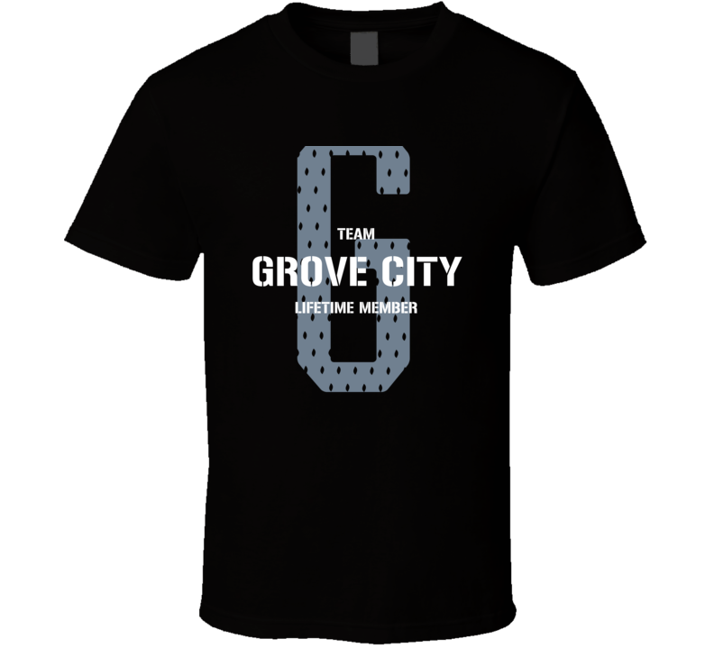 Grove City Team Lifetime Member Favorite City T Shirt Grove City Team Lifetime Member Favorite City T Shirt