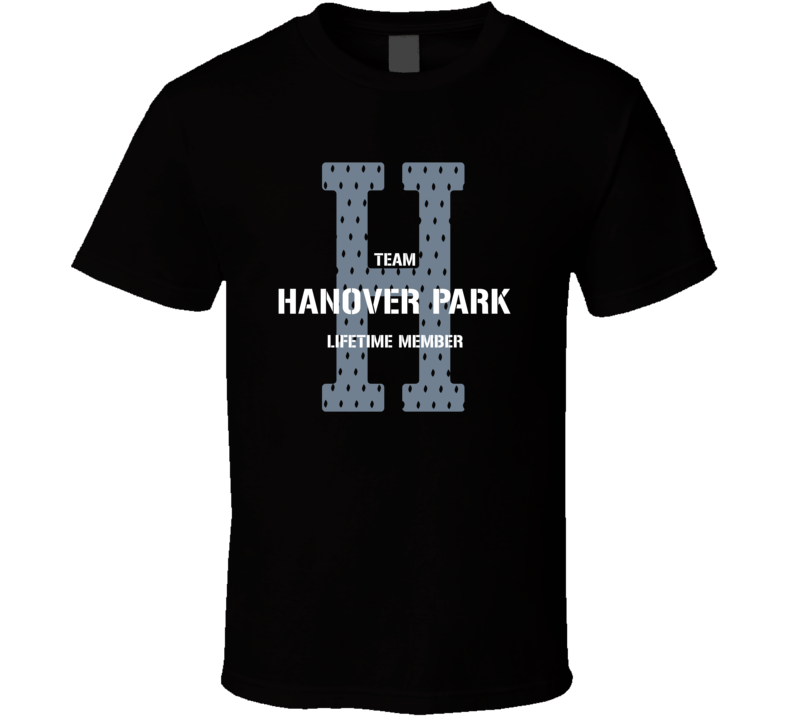 Hanover Park Team Lifetime Member Favorite City T Shirt Hanover Park Team Lifetime Member Favorite City T Shirt