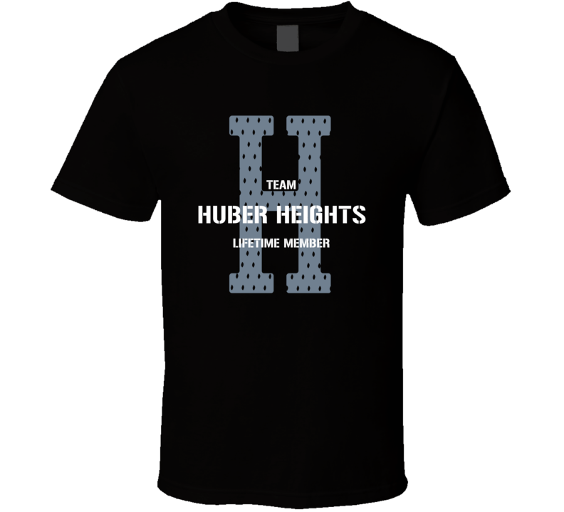 Huber Heights Team Lifetime Member Favorite City T Shirt