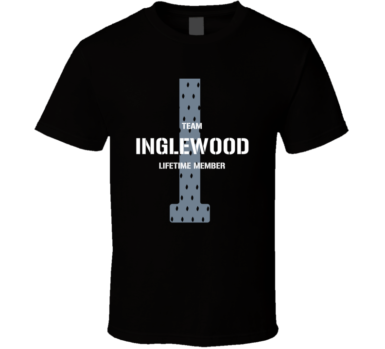 Inglewood Team Lifetime Member Favorite City T Shirt