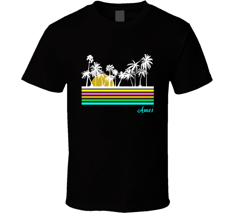 Ames Glorious Sunrise Palm Trees Favorite City T Shirt Ames Glorious Sunrise Palm Trees Favorite City T Shirt