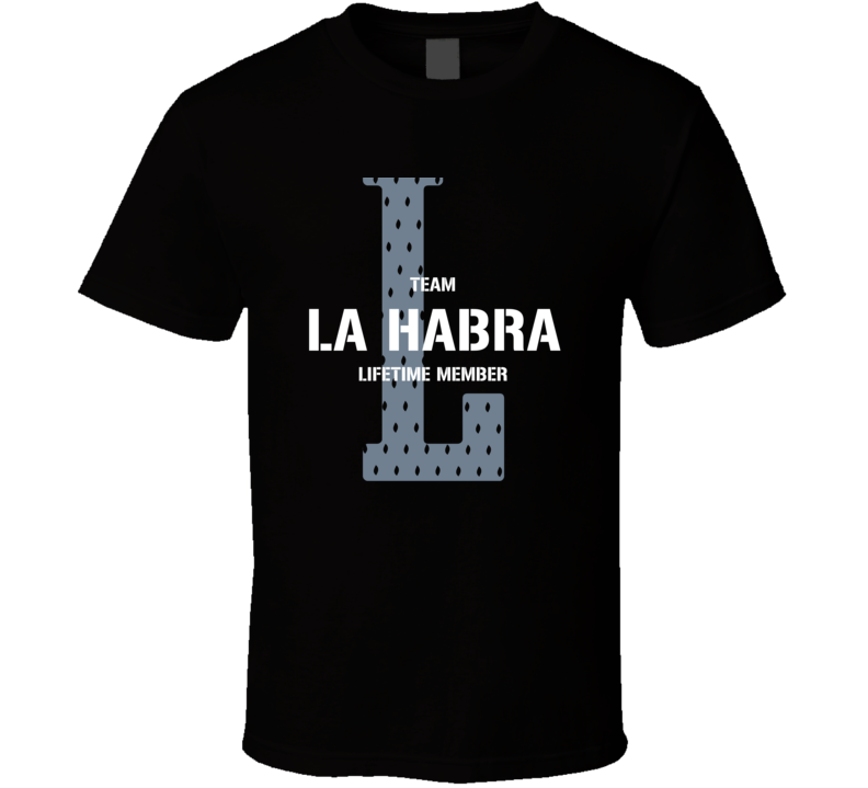 La Habra Team Lifetime Member Favorite City T Shirt