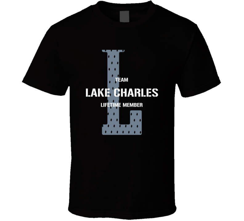 Lake Charles Team Lifetime Member Favorite City T Shirt Lake Charles Team Lifetime Member Favorite City T Shirt