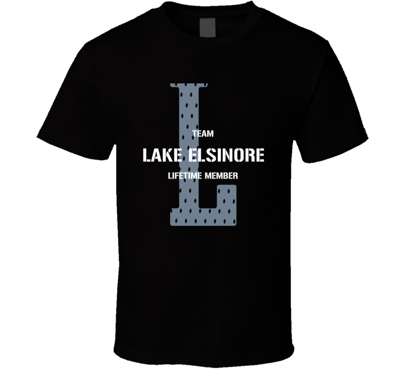 Lake Elsinore Team Lifetime Member Favorite City T Shirt