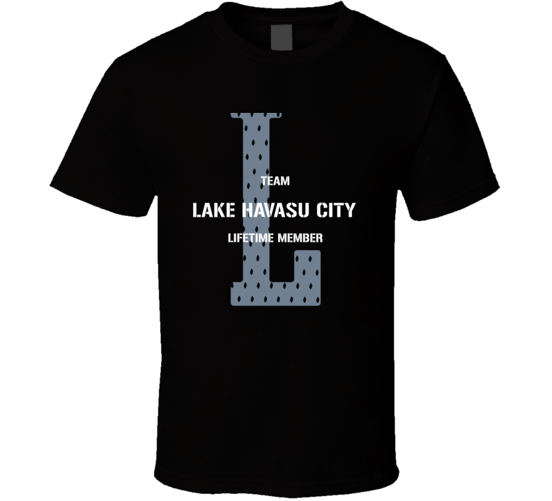 Lake Havasu City Team Lifetime Member Favorite City T Shirt