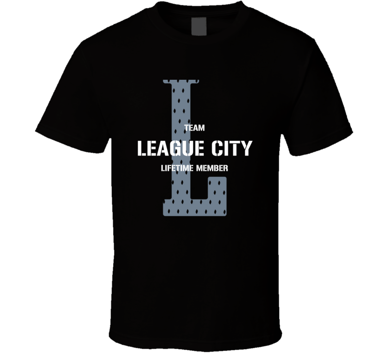 League City Team Lifetime Member Favorite City T Shirt