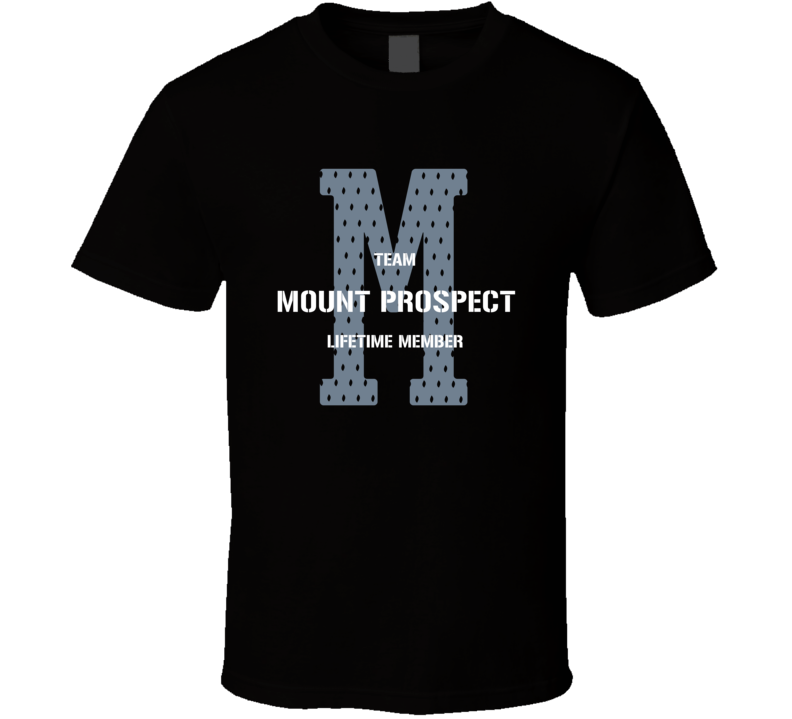Mount Prospect Team Lifetime Member Favorite City T Shirt