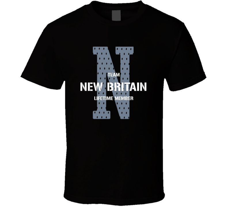 New Britain Team Lifetime Member Favorite City T Shirt New Britain Team Lifetime Member Favorite City T Shirt
