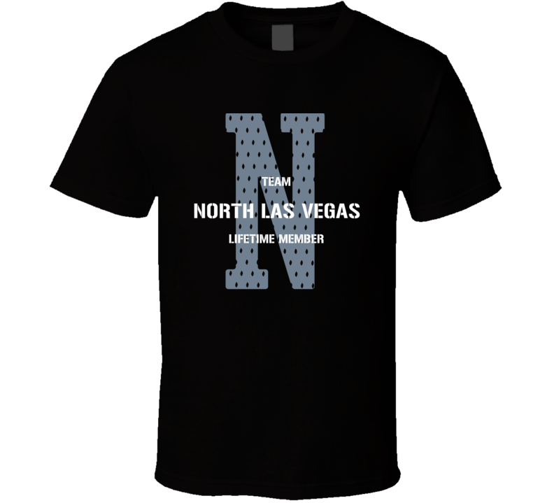 North Las Vegas Team Lifetime Member Favorite City T Shirt North Las Vegas Team Lifetime Member Favorite City T Shirt